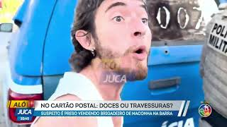 Suspeito é preso vendendo ''brisadeiro'' | ALÔ JUCA | TV ARATU