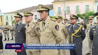 Cidade Heróica: Cachoeira é homenageada por expulsar os portugueses | ARATU NOTICIAS | TV ARATU