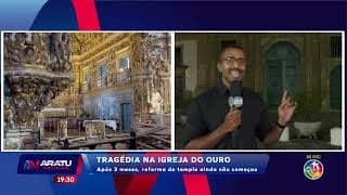 Tragédia na Igreja do Ouro: Após 3 meses, reforma ainda não começou | ARATU NOTÍCIAS | TV ARATU