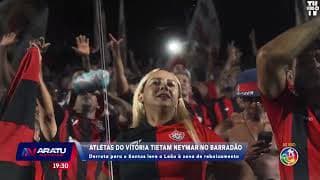Esporte: Neymar "tietado" por torcedores no Barradão | ARATU NOTÍCIAS | TV ARATU